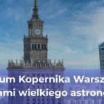 Muzeum kopernika zanurz się w świat astronomii i fizyki